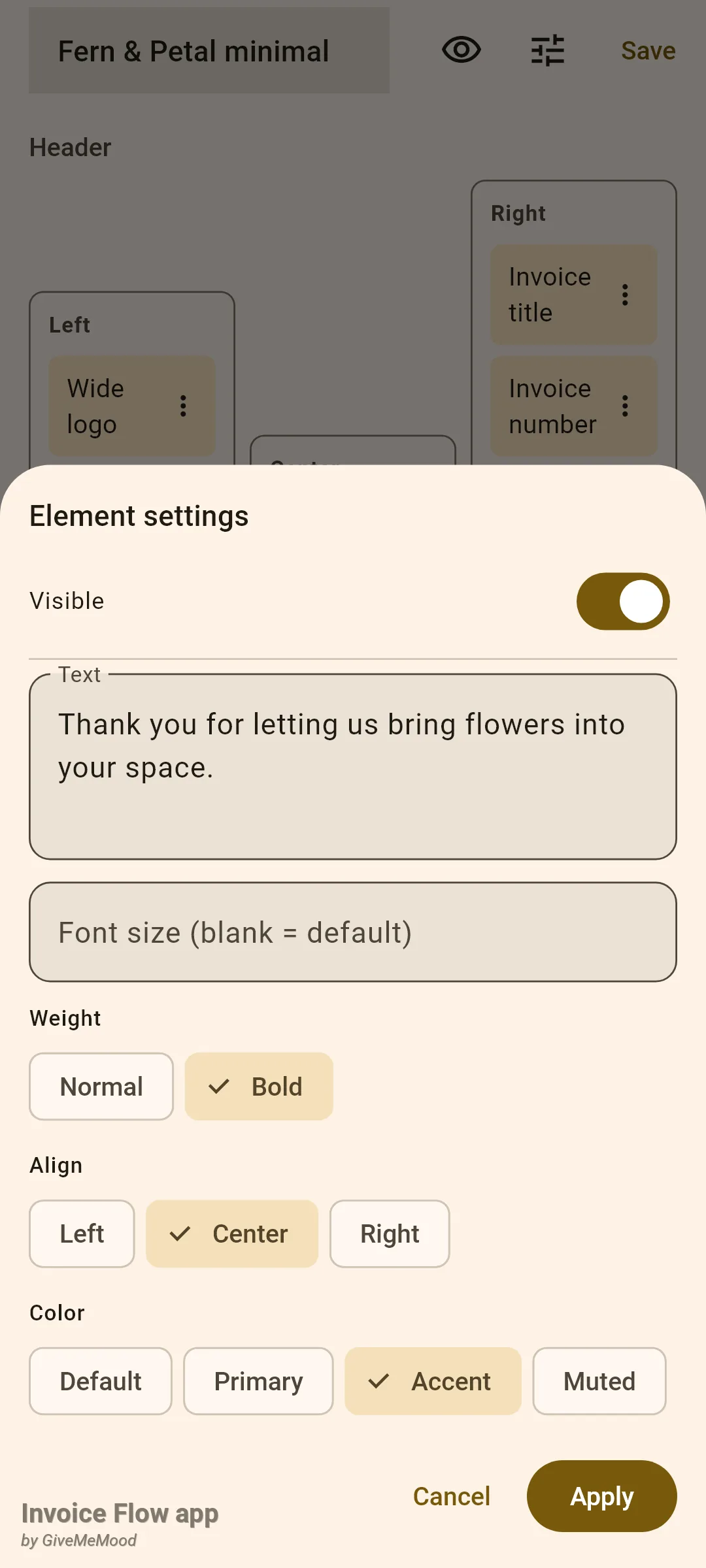 Invoice Flow app Element settings sheet for a Custom text element: Visible on, Text reads Thank you for letting us bring flowers into your space, Font size empty, Weight Bold, Align Center and Color Accent selected, with Cancel and Apply buttons