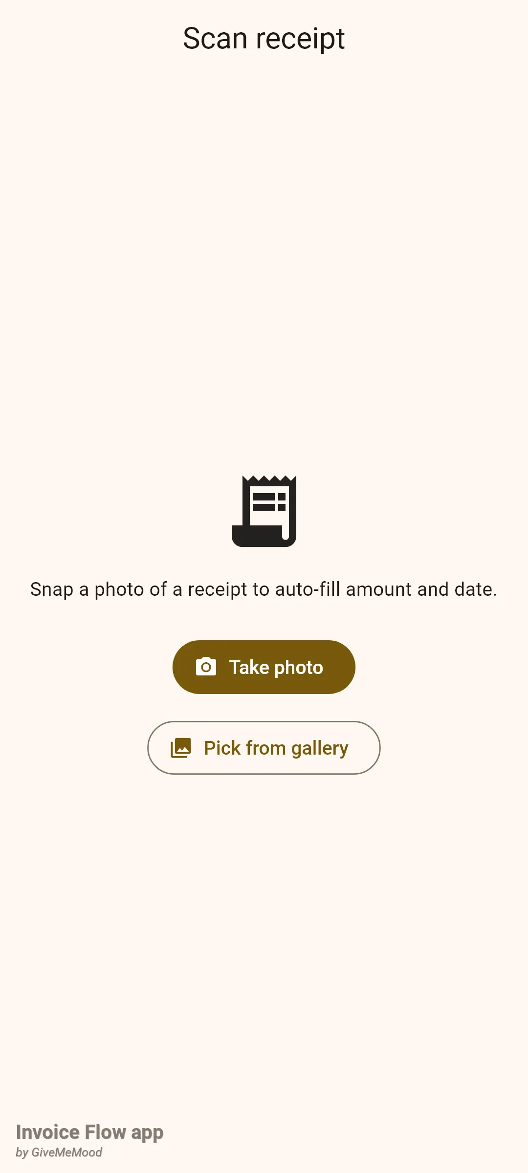 Invoice Flow app Scan receipt screen with a receipt icon, the hint Snap a photo of a receipt to auto-fill amount and date, a filled Take photo button and an outlined Pick from gallery button