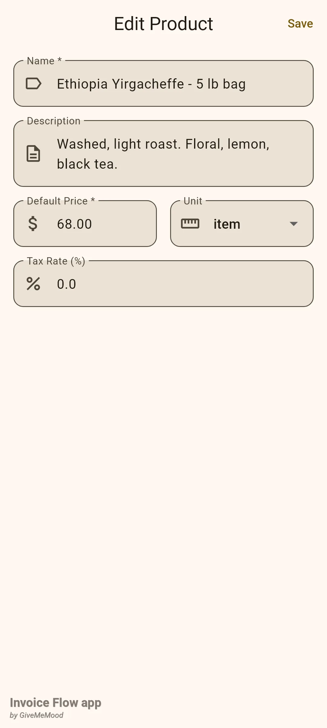Invoice Flow app Edit Product screen for Ethiopia Yirgacheffe - 5 lb bag with a Description reading Washed, light roast. Floral, lemon, black tea., Default Price 68.00, Unit item and Tax Rate 0.0, with a Save button in the app bar